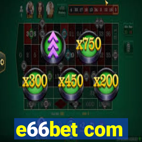e66bet com